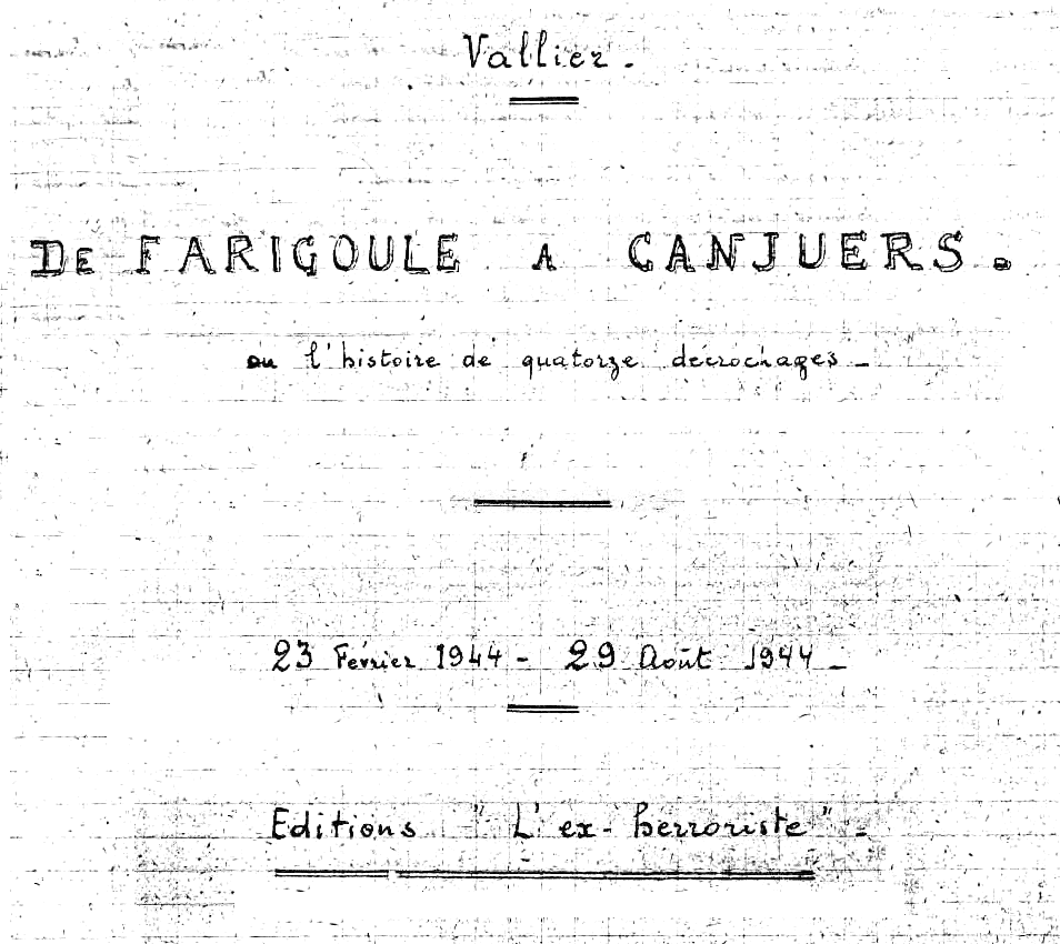 Vallier -  De Farigoule à Canjuers ou l'histoire de quatorze décrochages - 23 février 1944-29 aoüt 1944